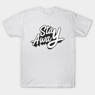 Stay Away typography T-Shirt